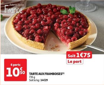 Tarte Aux Framboises offre à 10,5€ sur Auchan Supermarché