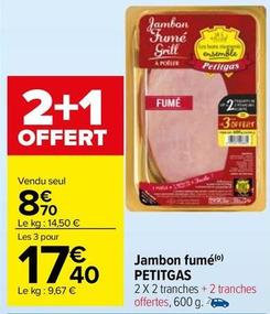 Petitgas - Jambon Fumé  offre à 8,7€ sur Carrefour Market