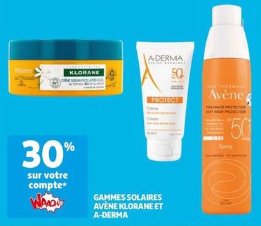Avene/Klorane Et A-Derma - Gammes Solaires  offre sur Auchan Hypermarché