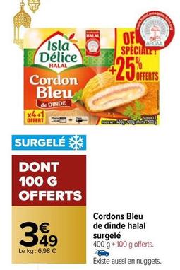Isla Délice - Cordons Bleu De Dinde Halal Surgelé offre à 3,49€ sur Carrefour Market
