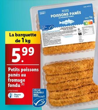 Petits - poissons panés au fromage fondu offre à 5,99€ sur Lidl