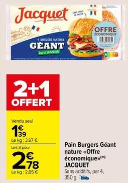 Jacquet - Pain Burgers Géant Nature Offre Économique offre à 1,39€ sur Carrefour Contact