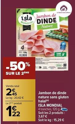 Isla Mondial - Jambon De Dinde Nature Sans Gluten Halal offre à 2,45€ sur Carrefour Contact