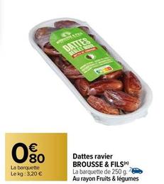 Brousse & Fils - Dattes Ravier offre à 0,8€ sur Carrefour
