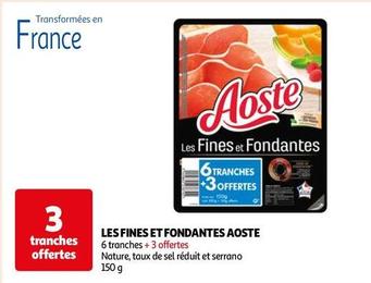 Aoste - Les Fines Et Fondantes offre sur Auchan Hypermarché
