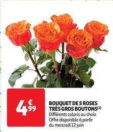 Bouquet De 5 Roses Très Gros Boutons offre à 4,99€ sur Auchan Supermarché