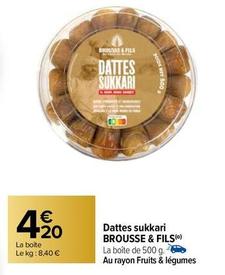 Brousse & Fils - Dattes Sukkari offre à 4,2€ sur Carrefour Drive