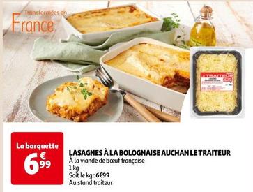 Auchan - Lasagnes A La Bolognaise Le Traiteur  offre à 6,99€ sur Auchan Hypermarché