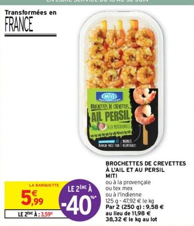 Miti - Brochettes De Crevettes À L'ail Et Au Persil offre à 5,99€ sur Intermarché Contact
