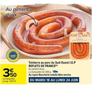 Reflets de France - Txistora Au Porc Du Sud-ouest I.g.p offre à 3,5€ sur Carrefour