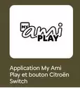 Application My Ami Play Et Bouton Citron Switch offre sur Citroën