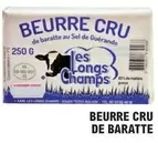 Les Longs Champs - Beurre Cru De Baratte offre sur E.Leclerc