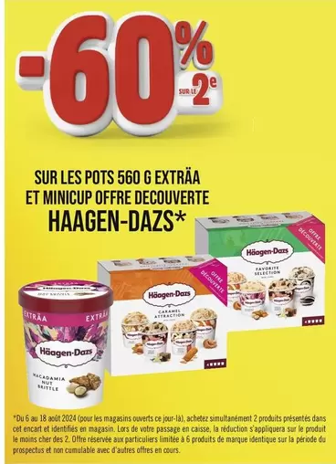 Haagen Dazs - Sur Les Pots 560 G Extraa Et Mincup Offre Decouverte