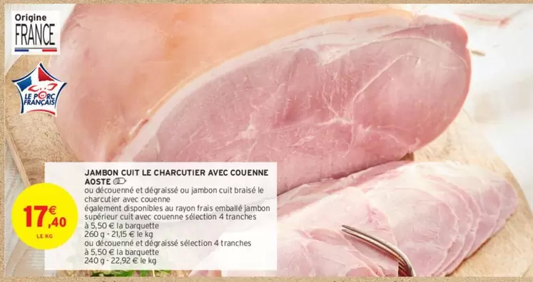 Jambon Cuit Le Charcutier Aoste avec Couenne - Qualité et Saveur Exceptionnelles