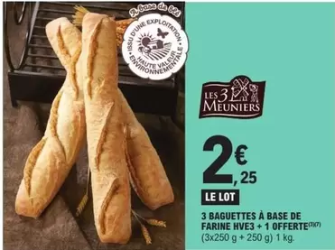 Les 3 Meuniers - Offre Spéciale : 3 Baguettes HVE3 + 1 Offerte