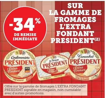 Découvrez le Président - L'Extra Fondant : La Gamme de Fromages Ultra Crémeux en Promotion !