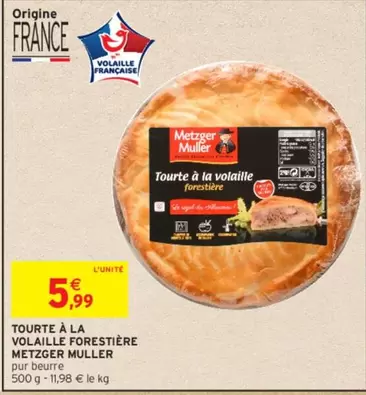 Metzger Muller - Tourte À La Volaille Forestière : Une délicieuse spécialité avec une promo exceptionnelle !