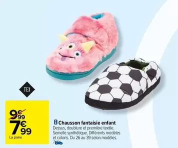 Tex - Chausson Fantaisie Enfant offre à 7,99€ sur Carrefour Drive