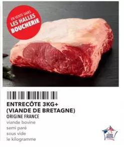 Entrecôte 3kg+ (viande De Bretagne) offre sur Metro