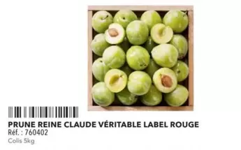 Prune Reine Claude Véritable Label Rouge  offre sur Metro