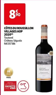 Tautavel Château Séguala - Côtes Du Roussillon Villages AOP 2020 : Vin rouge riche et élégant, parfait pour accompagner vos repas.