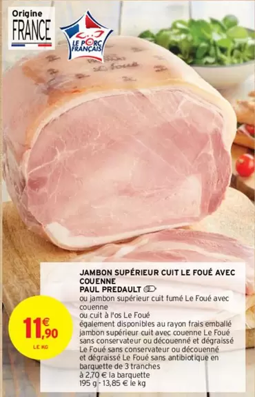 Jambon Supérieur Cuit Le Foué Avec Couenne - Paul Predault : un délice à savourer