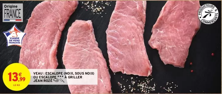 Jean Rosé - Veau: Escalope (noix, Sous Noix) Ou Escalope À Griller - Promo et caractéristiques incluses