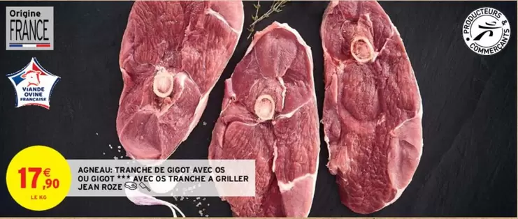 Jean Rosé - Agneau Tranche De Gigot Avec Os ou Gigot - Promos sur viande tendre et savoureuse