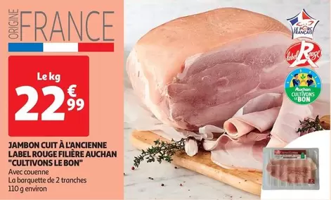 Auchan - Jambon Cuit À L'Ancienne Label Rouge : Savourez un produit de qualité de la Filière Cultivons Le Bon