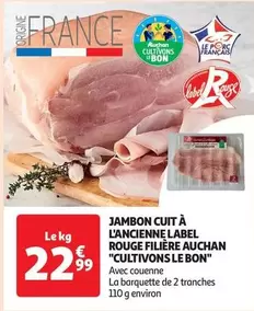 Jambon Cuit À L'Ancienne Label Rouge - Auchan : Qualité supérieure, promotion Filière Cultivons Le Bon