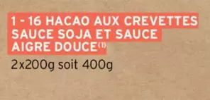 1-16 Hacao Aux Crevettes Sauce Soja Et Sauce Aigre Douce offre sur Intermarché