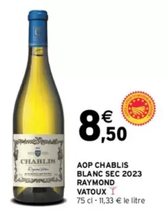 vatoux - aop chablis blanc sec 2023 raymond