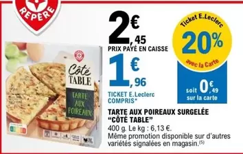 Côte Table - Tarte Aux Poireaux Surgelée offre à 2,45€ sur E.Leclerc