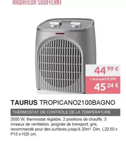 Taurus - Tropicano2100Bagno offre à 44,99€ sur Copra