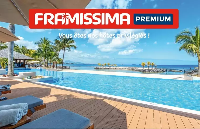 Framissima Premium Vous Êtes Nos Hôtes Privilégiés! offre sur Fram