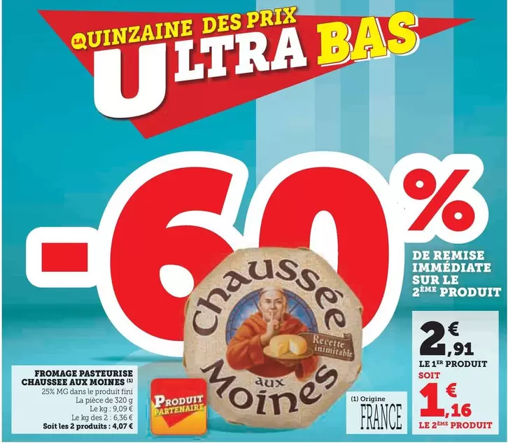 Chausse Aux Moines - Fromage Pasteurise  offre à 2,91€ sur U Express