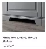 Plinthe Décorative Avec Découpe offre sur IKEA