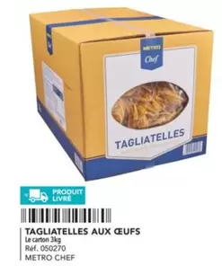 Metro - Tagliatelles Aux Oeufs Chef offre sur Metro