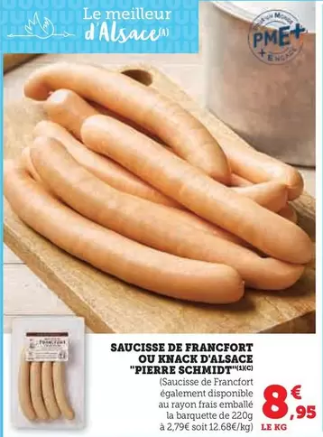 Pierre Schmidt - Saucisse De Francfort Ou Enack D'Alsace offre à 8,95€ sur U Express