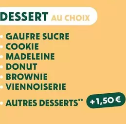 Dessert Au Choix  offre à 1,5€ sur Pomme de Pain