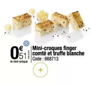 Mini-croques Finger Comté Et Truffe Blanche offre à 0,51€ sur Promocash