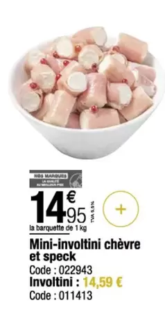 Mini-involtini Chèvre Et Speck offre à 14,95€ sur Promocash