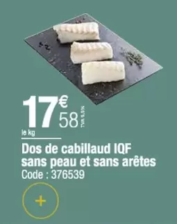 Dos De Cabillaud Iqf Sans Peau Et Sans Arêtes offre à 17,58€ sur Promocash