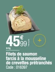 Filets De Saumon Farcis À La Mousseline De Crevettes Prétranchés offre à 45,99€ sur Promocash