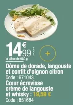 Dôme De Dorade, Langouste Et Confit D'oignon Citron Cœur Écrevisse Crème De Langouste Et Whisky offre à 14,99€ sur Promocash