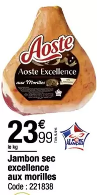 Aoste - Jambon Sec Excellence Aux Morilles offre à 23,99€ sur Promocash