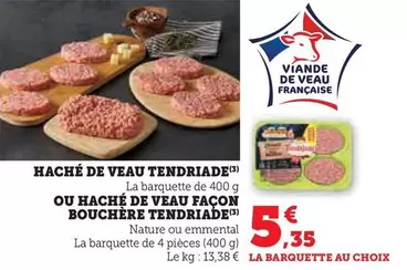 Tendriade - Haché De Veau / Ou Haché De Veau Façon Bouchère Tendriade offre à 5,35€ sur U Express