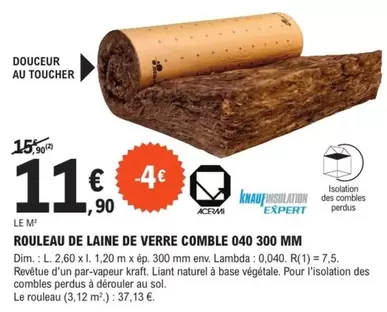 Rouleau De Laine De Verre Comble 040 300 Mm offre à 11,9€ sur E.Leclerc Brico