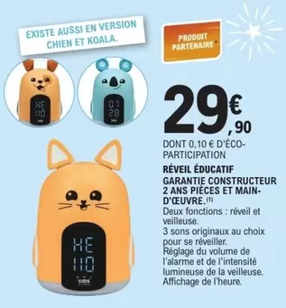 Réveil Éducatif Garantie Constructeur 2 Ans Pieces Et Main D'écuvre offre à 29,9€ sur E.Leclerc