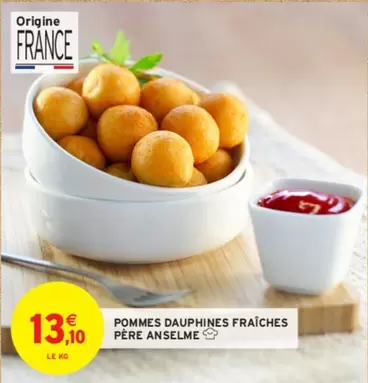 Pommes Dauphines Fraîches Père Anselme offre à 13,1€ sur Intermarché Express